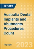 Australia Dental Implants and Abutments Procedures Count by Segments (One-stage Dental Implantation Procedures, Two-stage Dental Implantation Procedures and Immediate Loading Dental Implantation Procedures) and Forecast, 2015-2030- Product Image