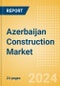 Azerbaijan Construction Market Size, Trends, and Forecasts by Sector - Commercial, Industrial, Infrastructure, Energy and Utilities, Institutional and Residential Market Analysis, 2024-2028 - Product Image