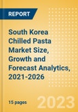 South Korea Chilled Pasta (Pasta and Noodles) Market Size, Growth and Forecast Analytics, 2021-2026- Product Image