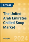 The United Arab Emirates (UAE) Chilled Soup (Soups) Market Size, Growth and Forecast Analytics, 2023-2028- Product Image