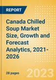 Canada Chilled Soup (Soups) Market Size, Growth and Forecast Analytics, 2021-2026- Product Image