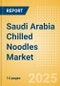 Saudi Arabia Chilled Noodles (Pasta and Noodles) Market Size, Growth and Forecast Analytics, 2023-2028 - Product Image
