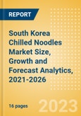 South Korea Chilled Noodles (Pasta and Noodles) Market Size, Growth and Forecast Analytics, 2021-2026- Product Image