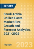 Saudi Arabia Chilled Pasta (Pasta and Noodles) Market Size, Growth and Forecast Analytics, 2021-2026- Product Image