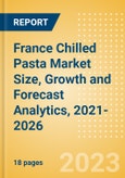 France Chilled Pasta (Pasta and Noodles) Market Size, Growth and Forecast Analytics, 2021-2026- Product Image