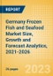 Germany Frozen Fish and Seafood (Fish and Seafood) Market Size, Growth and Forecast Analytics, 2021-2026 - Product Thumbnail Image