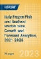 Italy Frozen Fish and Seafood (Fish and Seafood) Market Size, Growth and Forecast Analytics, 2021-2026 - Product Image