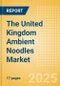 The United Kingdom (UK) Ambient (Canned) Noodles (Pasta and Noodles) Market Size, Growth and Forecast Analytics, 2023-2028 - Product Thumbnail Image