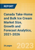 Canada Take-Home and Bulk Ice Cream (Ice Cream) Market Size, Growth and Forecast Analytics, 2021-2026- Product Image