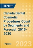 Canada Dental Cosmetic Procedures Count by Segments (Teeth Whitening Systems and Prophylaxis Angles and Cups Procedures) and Forecast, 2015-2030- Product Image