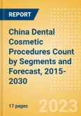 China Dental Cosmetic Procedures Count by Segments (Teeth Whitening Systems and Prophylaxis Angles and Cups Procedures) and Forecast, 2015-2030- Product Image
