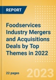 Foodservices Industry Mergers and Acquisitions Deals by Top Themes in 2022 - Thematic Intelligence- Product Image