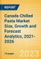 Canada Chilled Pasta (Pasta and Noodles) Market Size, Growth and Forecast Analytics, 2021-2026 - Product Image