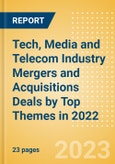 Tech, Media and Telecom (TMT) Industry Mergers and Acquisitions Deals by Top Themes in 2022 - Thematic Intelligence- Product Image