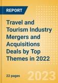 Travel and Tourism Industry Mergers and Acquisitions Deals by Top Themes in 2022 - Thematic Intelligence- Product Image