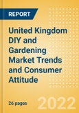 United Kingdom (UK) DIY and Gardening Market Trends and Consumer Attitude - Analyzing Buying Dynamics and Motivation, Channel Usage, Spending and Retailer Selection- Product Image