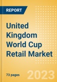 United Kingdom (UK) World Cup Retail Market - Analyzing Trends, Consumer Attitudes and Major Players- Product Image