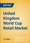 United Kingdom (UK) World Cup Retail Market - Analyzing Trends, Consumer Attitudes and Major Players - Product Image