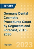 Germany Dental Cosmetic Procedures Count by Segments (Teeth Whitening Systems and Prophylaxis Angles and Cups Procedures) and Forecast, 2015-2030- Product Image