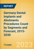 Germany Dental Implants and Abutments Procedures Count by Segments (One-stage Dental Implantation Procedures, Two-stage Dental Implantation Procedures and Immediate Loading Dental Implantation Procedures) and Forecast, 2015-2030- Product Image