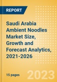 Saudi Arabia Ambient (Canned) Noodles (Pasta and Noodles) Market Size, Growth and Forecast Analytics, 2021-2026- Product Image
