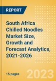 South Africa Chilled Noodles (Pasta and Noodles) Market Size, Growth and Forecast Analytics, 2021-2026- Product Image