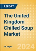 The United Kingdom (UK) Chilled Soup (Soups) Market Size, Growth and Forecast Analytics, 2023-2028- Product Image
