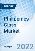 Philippines Glass Market Outlook (2022-2028): Market Forecast By Product Types (Basic, Tempered, Laminated, Insulated, Others), By Applications (Architectural, Automotive & Transportation, Others), By Technology Types (Float, Rolled) And Competitive Landscape- Product Image