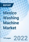 Mexico Washing Machine Market Outlook: Market Forecast By Types, By Distribution Channels, By Applications, By Applications And Competitive Landscape - Product Thumbnail Image