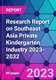 Research Report on Southeast Asia Private Kindergarten Industry 2023-2032- Product Image