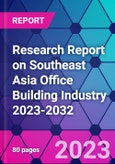 Research Report on Southeast Asia Office Building Industry 2023-2032- Product Image