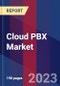 Cloud PBX Market By Offering, By Service, By Enterprise Size, By Application, By Geographic Scope And Forecast - Product Image