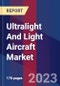 Ultralight And Light Aircraft Market By Aircraft Type, By End-User, By Geographic Scope And Forecast - Product Image