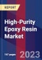 High-Purity Epoxy Resin Market By Product, By Application, By Geographic Scope And Forecast - Product Image