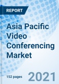Asia Pacific Video Conferencing Market Outlook (2022-2028): Market Forecast By Countries, By Types and Competitive Landscape- Product Image