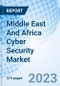 Middle East And Africa Cyber Security Market (2022-2028) | Share, Industry, Size, Growth, Revenue, Forecast, Value & COVID-19 IMPACT: Market Forecast By Components, By Offerings, By Deployments, By Verticals,By Countries and Competitive Landscape. - Product Image