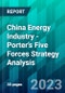 China Energy Industry - Porter’s Five Forces Strategy Analysis - Product Image