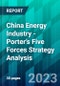 China Energy Industry - Porter’s Five Forces Strategy Analysis - Product Thumbnail Image