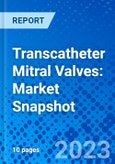 Transcatheter Mitral Valves: Market Snapshot- Product Image