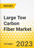 Large Tow Carbon Fiber Market - A Global and Regional Analysis- Focus on Application, Technology, Type, and Region - Analysis and Forecast, 2022-2031- Product Image