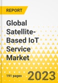 Global Satellite-Based IoT Service Market - A Global and Regional Analysis- Focus on Application, Product, and Country - Analysis and Forecast, 2023-2033- Product Image