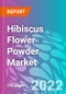 Hibiscus Flower Powder Market - Product Image