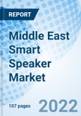 Middle East Smart Speaker Market: Revenue, Share, Forecast, Size, Trends, Outlook, Analysis, Value, Segmentation, Industry & COVID-19 IMPACT: Market Forecast By Countries, By Intelligent Virtual Assistant, By End-Users, By Price, By Distribution Channel and Competitive Landscape- Product Image