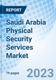 Saudi Arabia Physical Security Services Market - Trends, Value, Revenue, Outlook, Forecast, Size, Analysis, Growth, Industry, Share, Segmentation & COVID-19 Impact: Market Forecast by Services Type, Application Type, Regions and Competitive Landscape- Product Image