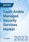 Saudi Arabia Managed Security Services Market | Trends, Value, Revenue, Outlook, Forecast, Size, Analysis, Growth, Industry, Share, Segmentation & COVID-19 IMPACT: Market Forecast By Type, By Deployment, By Organization, By Applications And Competitive Landscape- Product Image
