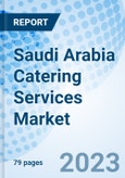 Saudi Arabia Catering Services Market | Trends, Value, Revenue, Outlook, Forecast, Size, Analysis, Growth, Industry, Share, Segmentation & COVID-19 IMPACT: Market Forecast By Types, By End-Users, By Regions And Competitive Landscape- Product Image