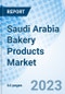 Saudi Arabia Bakery Products Market | Revenue, Size, Share, Growth, Industry, Outlook, Forecast, Analysis, Trends, Value, Segmentation & COVID-19 IMPACT: Market Forecast By Product Types, By Distribution Channels And Competitive Landscape - Product Thumbnail Image