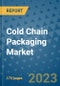 Cold Chain Packaging Market Size Outlook and Opportunities Beyond 2023 - Market Share, Growth, Trends, Insights, Companies, and Countries to 2030 - Product Image