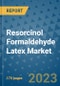 Resorcinol Formaldehyde Latex Market Size Outlook and Opportunities Beyond 2023 - Market Share, Growth, Trends, Insights, Companies, and Countries to 2030 - Product Image