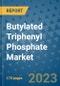Butylated Triphenyl Phosphate Market Size Outlook and Opportunities Beyond 2023 - Market Share, Growth, Trends, Insights, Companies, and Countries to 2030 - Product Image